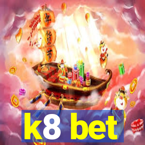 k8 bet